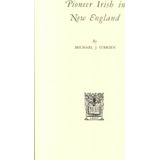 Pioneer Irish In New England, De Michael J. O'brien. Editorial Clearfield, Tapa Blanda En Inglés