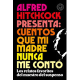 Libro Alfred Hitchcock Presenta: Cuentos Que Mi Madre Nunca