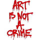 Calco Art Is Not A Crime Graffiti Logo Sticker Vinilo