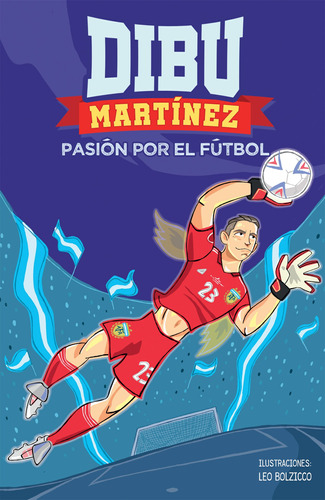 Dibu Martínez Pasión Por El Fútbol, De Emiliano Martínez. Editorial Montena, Tapa Blanda, Edición 1 En Español, 2022