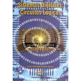 Sistemas Digitales: Circuitos Lógicos, De Jorge Hernando Ramón Suárez. Editorial U. Industrial De Santander, Tapa Blanda, Edición 2001 En Español