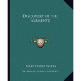 Libro Discovery Of The Elements - Weeks, Mary Elvira