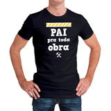 Camiseta Camisa Dia Dos Pais Presente Pai Pra Toda Obra