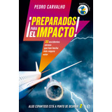 ¡preparados Para El Impacto! - Carvalho, Pedro  - *