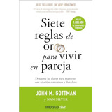 Siete Reglas De Oro Para Vivir En Pareja - Gottman John Silv