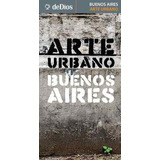 Guia Mapa - Arte Urbano Buenos Aires - Julian De Dio, De Julián De Dios. Editorial Dedios En Español