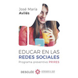 Educar En Las Redes Sociales. Programa Preventivo Prires, De José María Avilés Martínez. Editorial Desclée De Brouwer, Tapa Blanda, Edición 1 En Español, 2018