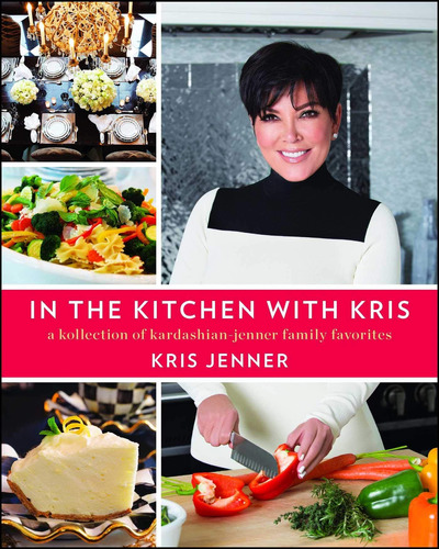 Libro: In The Kitchen With Kris: A Kollection Of Kardashian-