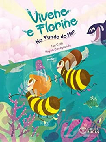 Vivene E Florine No Fundo Do Mar: Vivene E Florine No Fundo Do Mar, De Colli, Isa. Editora Colli Books, Capa Mole, Edição 1 Em Português, 2022