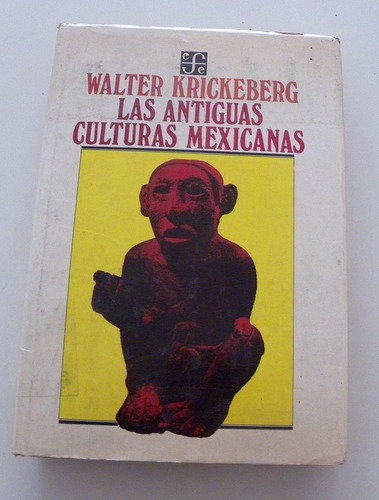 Las Antiguas Culturas Mexicanas - Walter Krickeberg