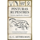 Pinturas Rupestres Lectura Significado E Historia - Aethelma