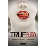 True Blood, De Brigid Cherry. Editorial I B Tauris Co Ltd, Tapa Blanda En Inglés