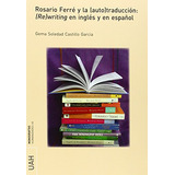 Rosario Ferré Y La (auto)traducción : (re)writing En Inglés