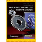 Programación Gráfica Para Ingenieros, De Molina, José. Editorial Alfaomega Grupo Editor, Tapa Blanda, Edición 1 En Español, 2012