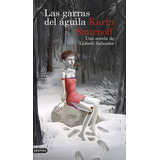 Las Garras Del Águila, De Karin Smirnoff. Editorial Destino, Tapa Blanda En Español, 2023