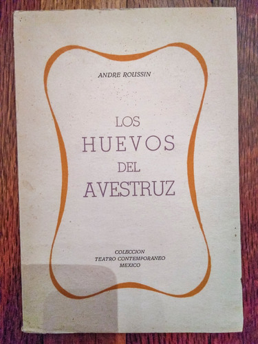 Los Huevos Del Avestruz - Andre Roussin - Colección Teatro 