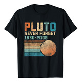 Pluto Never Forget - Playera Divertida De Astronomía Y Cien