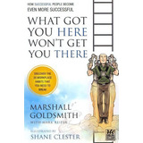What Got You Here Won't Get You There: A Round Table Comic, De Marshall Goldsmith. Editorial Writers Round Table Press, Tapa Blanda En Inglés