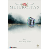 Mujercitas, De Louisa May Alcott. Serie 9585594289, Vol. 1. Editorial Enlace Editorial S.a.s., Tapa Blanda, Edición 2019 En Español, 2019