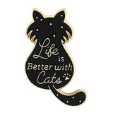 Pin Gato Life Is Better With Cats Broche Gatuna Prendedor