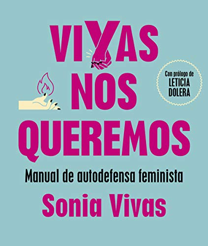 Vivas Nos Queremos : Manual De Autodefensa Feminista