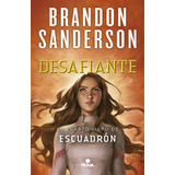 Desafiante (escuadrón 4) - Brandon Sanderson - Nova