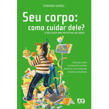 Seu Corpo: Como Cuidar Dele?, De Wendel, Fernanda. Série Universo Jovem Editora Somos Sistema De Ensino, Capa Mole Em Português, 2009