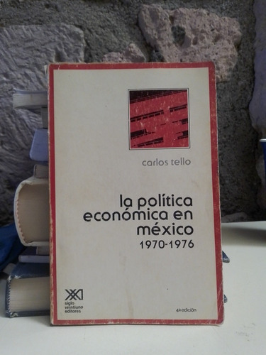 La Política Económica En México 1970-1976 - Carlos Tello