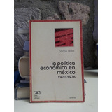 La Política Económica En México 1970-1976 - Carlos Tello