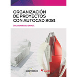 Organizacion De Proyectos Con Autocad 2021 - Carranza Zavala