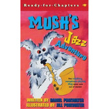 Mush's Jazz Adventure, De Daniel Pinkwater. Editorial Simon & Schuster, Tapa Blanda En Inglés