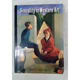 Sexuality In Western Art - Edward Lucie Smith - En Ingles
