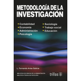 Metodología De La Investigación, De Arias Galicia, L. Fernando., Vol. 7. Editorial Trillas, Tapa Blanda, Edición 7a En Español, 2007
