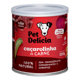 Ração Úmida Pet Delícia Caçarolinha De Carne Cães 320g