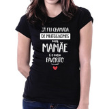 Camiseta Baby Look Frase Dia Das Mães Presente Mãe Blusa