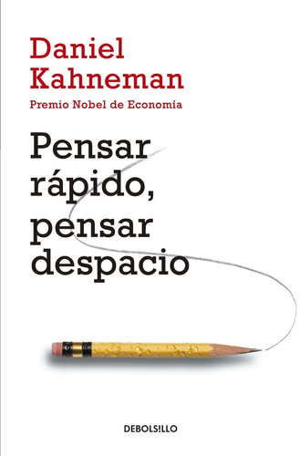 Pensar Rápido Pensar Despacio: Premio Nobel De Economía, De Daniel Kahneman., Vol. 1.0. Editorial Debolsillo, Tapa Blanda, Edición 1.0 En Español, 2014