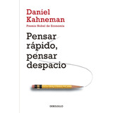 Pensar Rápido Pensar Despacio: Premio Nobel De Economía, De Daniel Kahneman., Vol. 1.0. Editorial Debolsillo, Tapa Blanda, Edición 1.0 En Español, 2014