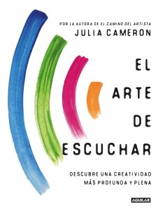 Arte De Escuchar, El - Julia Cameron