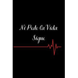 Libro: Ni Pedo La Vida Sigue: Funny Spanish Quotes Notebook.