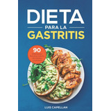 Libro: Dieta Para La Gastritis: 90 Deliciosas Recetas Libres