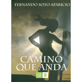 Camino Que Anda: Camino Que Anda, De Fernando Soto Aparicio. Serie 9588504810, Vol. 1. Editorial U. Industrial De Santander, Tapa Blanda, Edición 2011 En Español, 2011