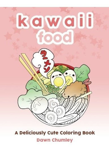Book : Kawaii Food A Deliciously Cute Coloring Book -...