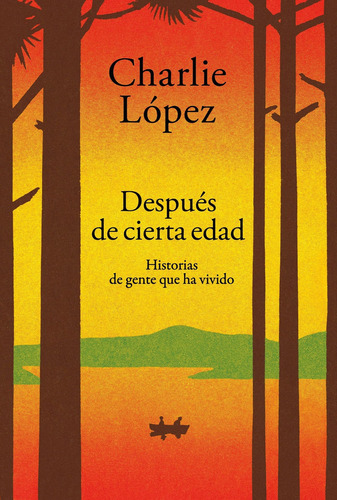 Libro Despues De Cierta Edad - Charlie López - Aguilar