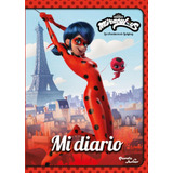 Miraculous. Las Aventuras De Ladybug. Mi Diario, De Miraculous. Editorial Planeta Infantil México, Tapa Pasta Blanda, Edición 1 En Español, 2021