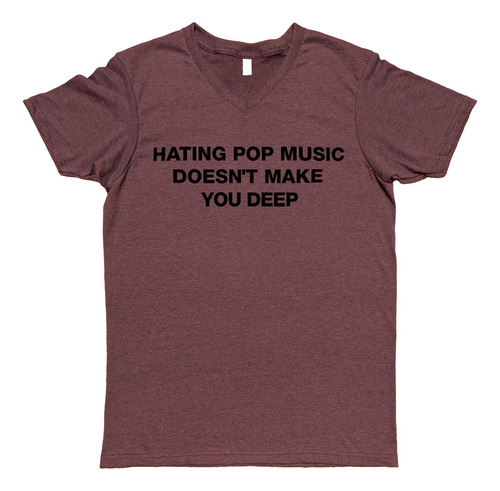 Playera Hating Pop Music Doen't Make You Deep Cuello En V 