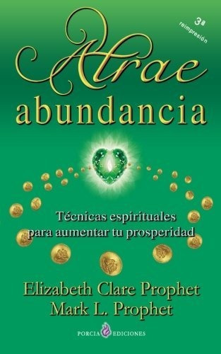 Libro : Atrae Abundancia Tecnicas Espirituales Para Aumenta