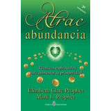Libro : Atrae Abundancia Tecnicas Espirituales Para Aumenta
