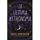 Libro La Última Astrónoma - Shea Ernshaw - Puck