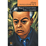 Miguel Covarrubias. Vida Y Mundos, De Poniatowska, Elena. Editorial Ediciones Era En Español, 2004