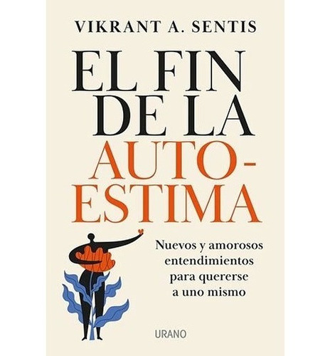 Libro El Fin De La Autoestima Vikant Sentis Urano